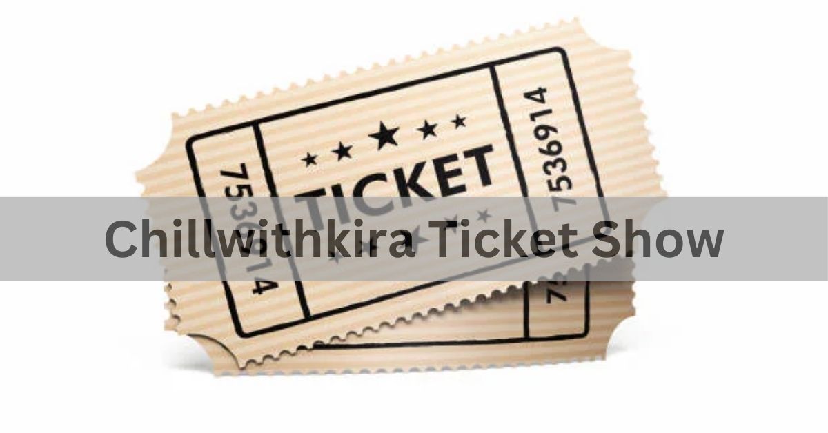 Chillwithkira Ticket Show