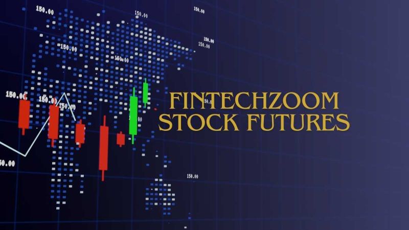 Fintechzoom Stock Futures: