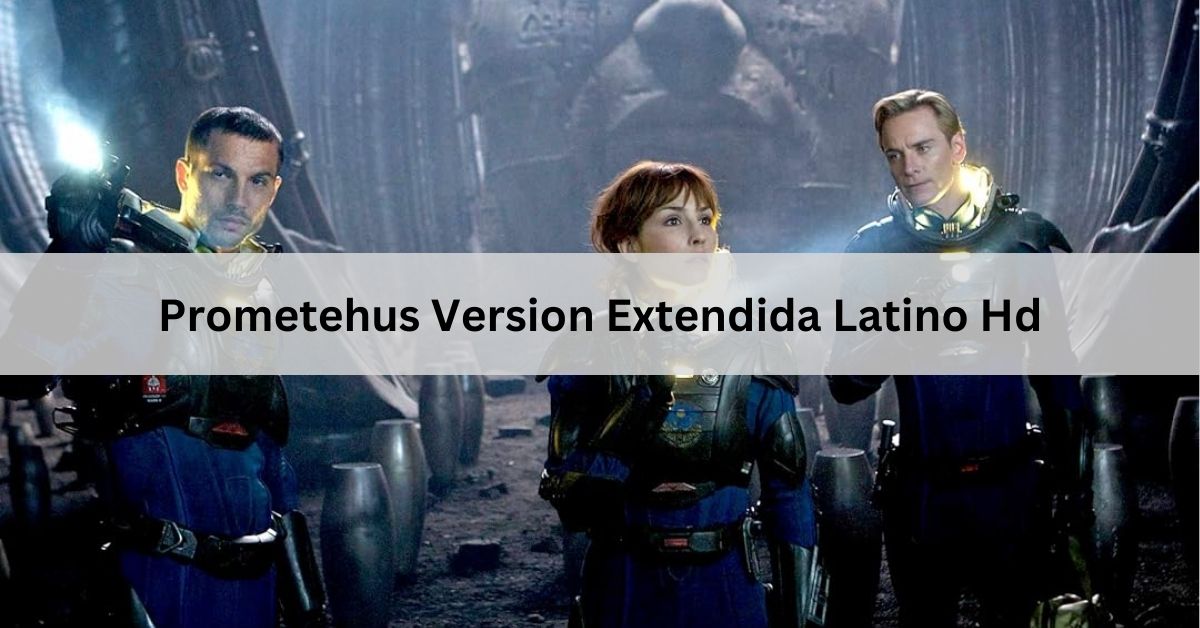 Prometehus Version Extendida Latino Hd